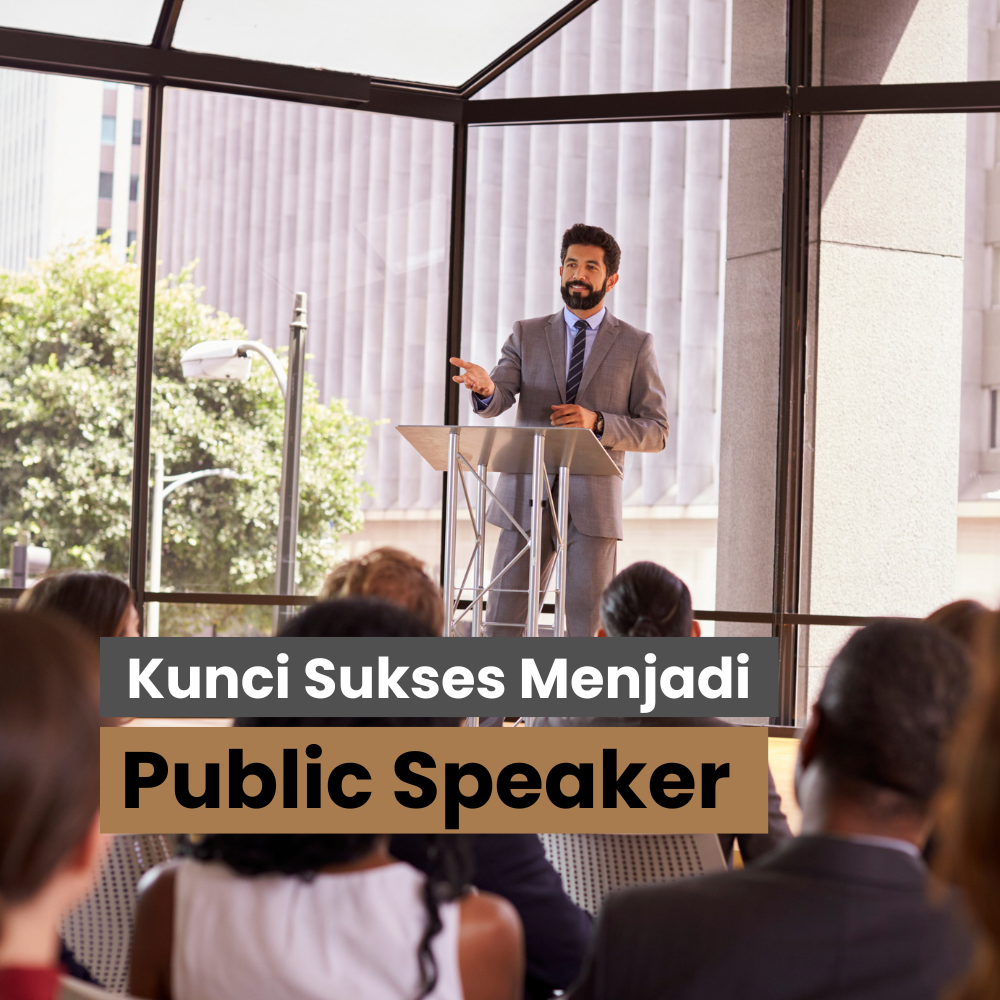 Kunci Sukses Menjadi Seorang Public Speaker