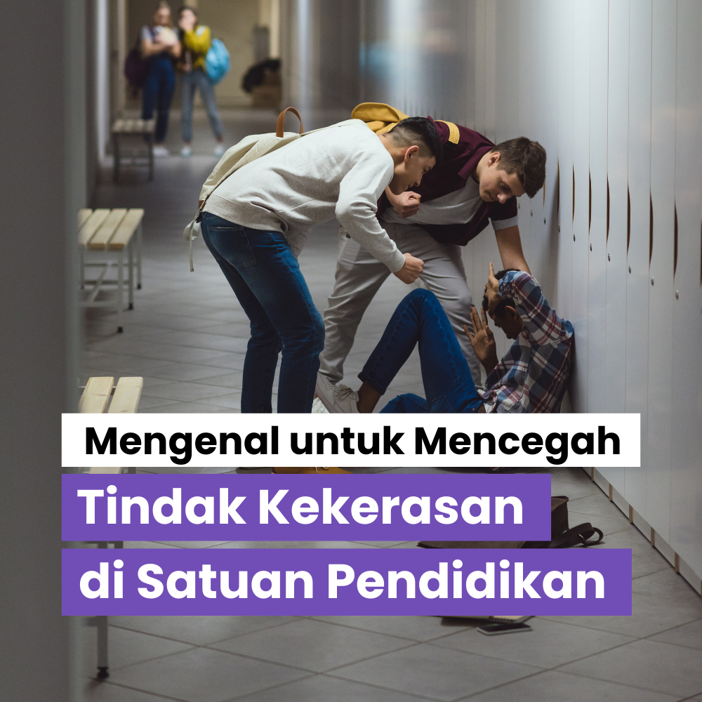 Tindak Kekerasan di Satuan Pendidikan: Mengenal untuk Mencegah