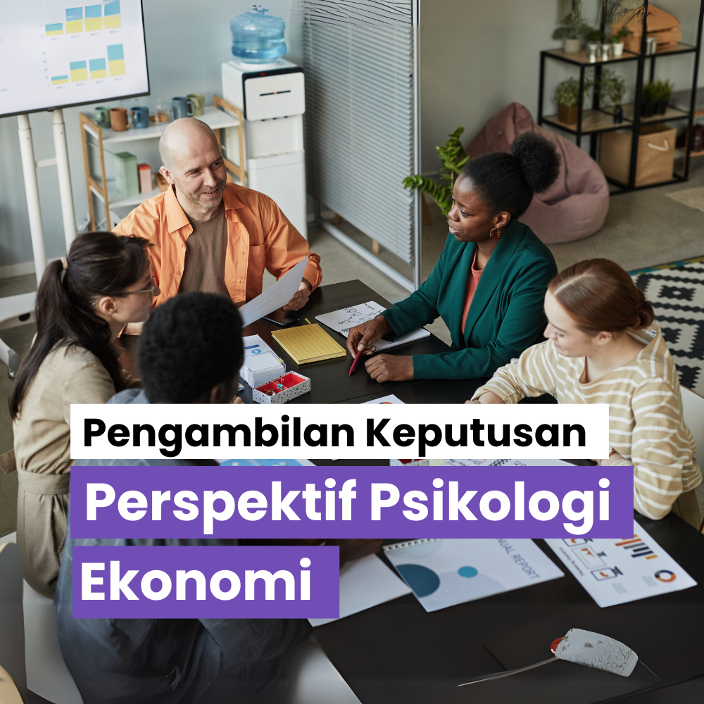 Pengambilan Keputusan dari Perspektif Psikologi Ekonomi